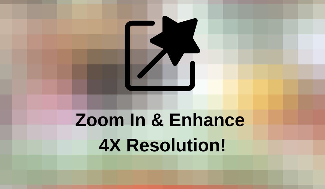 Zoom In & Enhance is now a real thing. Learn how you can increase any photo's resolution by a factor of four!