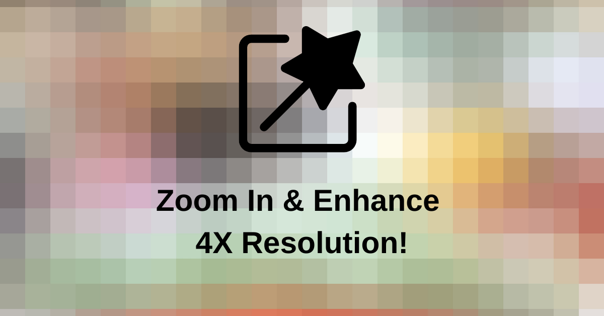 Zoom In & Enhance is now a real thing. Learn how you can increase any photo's resolution by a factor of four!