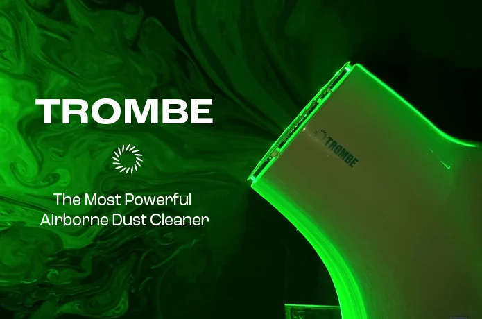Trombe is the most powerful airborne dust cleaner.