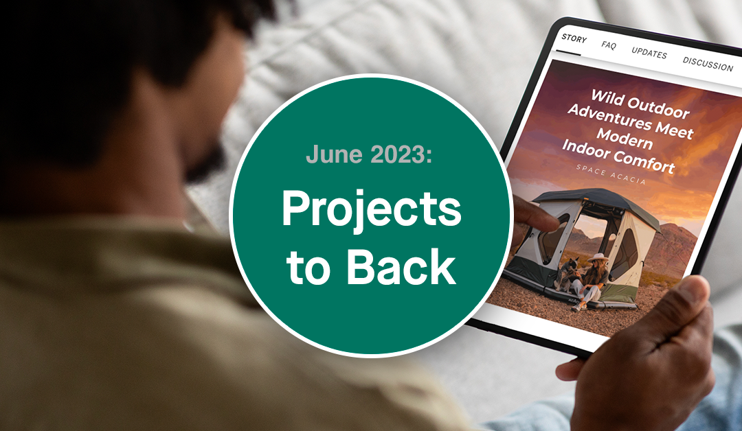 6 Crowdfunding Projects That You Should Back in June 2023